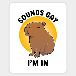 Sounds gay I'm in Capybara Magnet